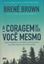 Imagem de A CORAGEM DE SER VOCE MESMO