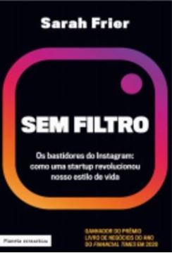 Imagem de SEM FILTRO- OS BASTIDORES DO INSTAGRAM- COMO UMA STARTUP REVOLUCIONOU NOSSO ESTILO DE VIDA