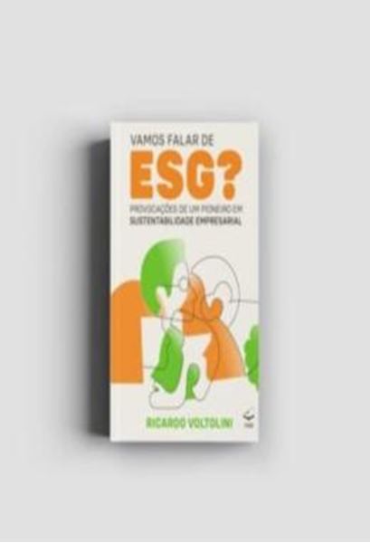 Picture of VAMOS FALAR DE ESG? - VOLUME 1 - PROVOCACOES DE UM PIONEIRO EM SUSTENTABILIDADE EMPRESARIAL